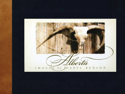 Alberta: Images by Daryl Benson (Hardback)