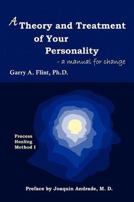 A Theory and Treatment of Your Personality: A Manual for Change (Paperback)
