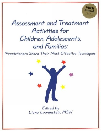 Assessment and Treatment Activities for Children, Adolescents, and Families: Practitioners Share Their Most Effective Techniques (Paperback)