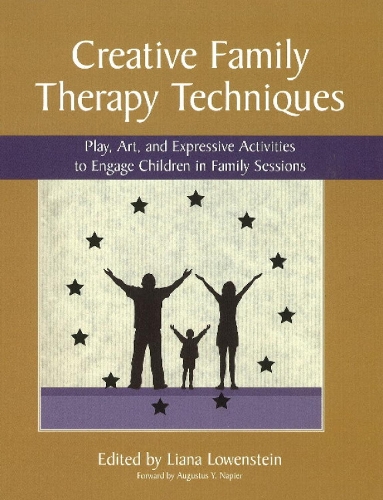 Creative Family Therapy Techniques: Play, Art & Expressive Activities to Engage Children in Family Sessions (Paperback)