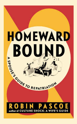 Homeward Bound: A Spouse's Guide to Repatriation (Paperback)