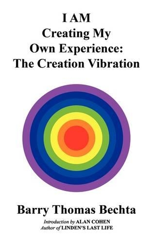 I AM Creating My Own Experience: The Creation Vibration (Paperback)