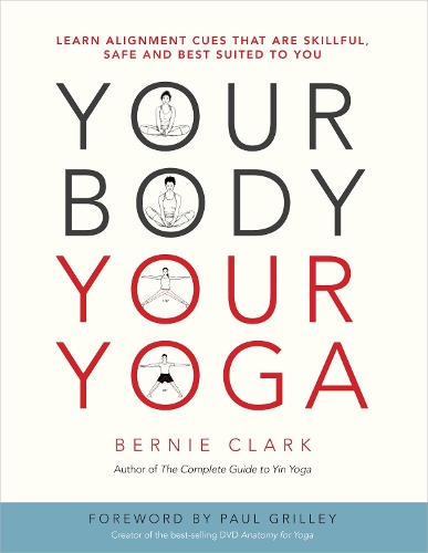 Your Body, Your Yoga: Learn Alignment Cues That Are Skillful, Safe, and Best Suited To You (Paperback)