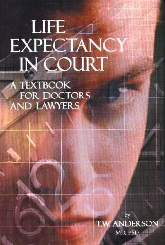 Life Expectancy in Court: A Textbook for Doctors & Lawyers (Paperback)