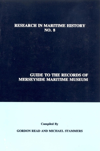 Guide to the Records of Merseyside Maritime Museum, Volume 1 - Research in Maritime History 8 (Paperback)