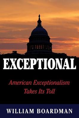 Exceptional: American Exceptionalism Takes Its Toll (Paperback)