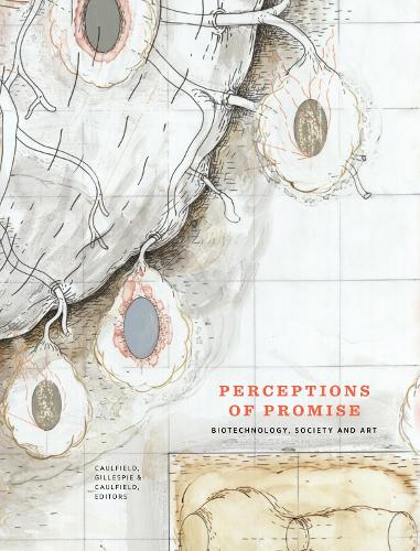 Perceptions of Promise: Biotechnology, Society and Art (Paperback)