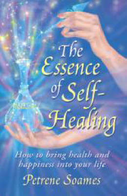 Essence of Self-healing: How to Bring Health and Happiness into Your Life (Paperback)