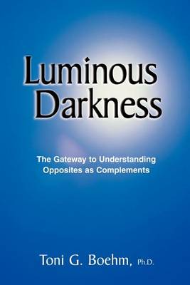 Luminous Darkness: The Gateway to All Understanding (Paperback)