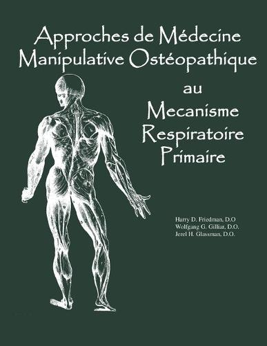 Approaches de Medicine Manipulative Osteopathique au Mecanisme Respiratoire Primaire (Paperback)