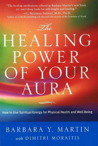 The Healing Power of Your Aura: How to Use Spiritual Energies for Physical Health and Well-Being (Paperback)