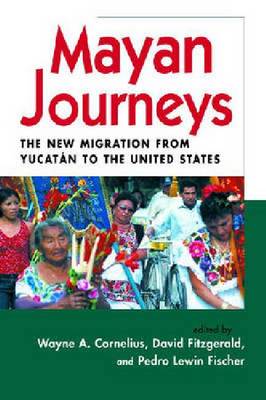 Mayan Journeys: The New Migration from Yucatan to the United States (Hardback)