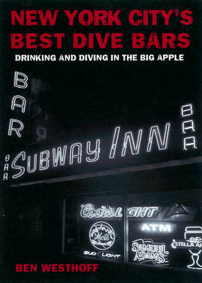 New York City's Best Dive Bars: Drinking and Diving in the Five Boroughs (Paperback)
