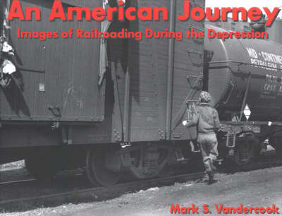 An American Journey: Images of Railroading During the Depression (Hardback)