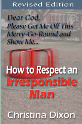 How to Respect an Irresponsible Man - Revised Edition (Paperback)