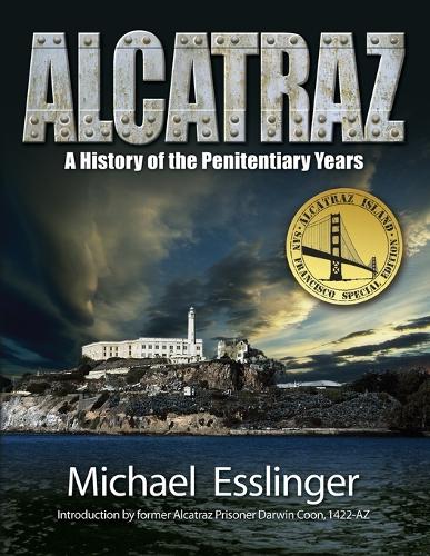 Alcatraz: A History of the Penitentiary Years (Paperback)
