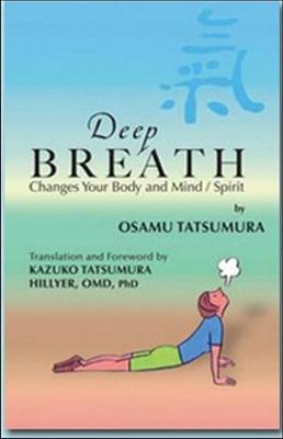 Deep Breath Changes Your Body and Mind/Spirit (Paperback)