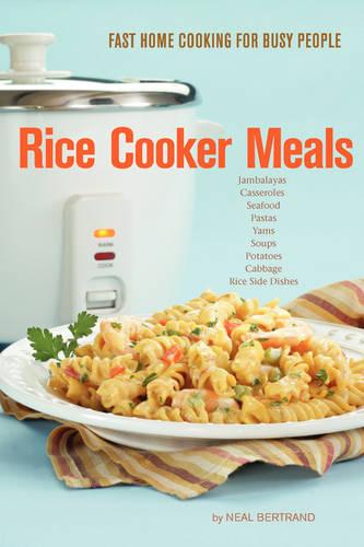 Rice Cooker Meals: Fast Home Cooking for Busy People (Paperback)