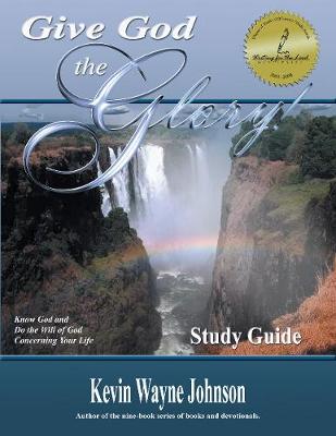 Give God the Glory! STUDY GUIDE - Know God and Do the Will of God Concerning Your Life (Paperback)