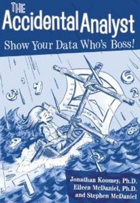Accidental Analyst: Show Your Data Who's Boss! (Paperback)