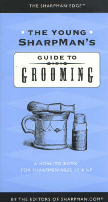 The Young Sharpman's Guide to Grooming: A How-to Book for Sharpmen Ages 13 and Up (Paperback)