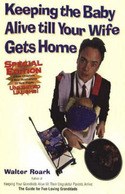 Keeping the Baby Alive Till Your Wife Gets Home (Paperback)