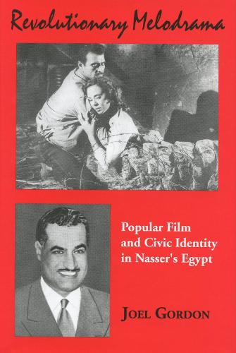 Revolutionary Melodrama: Popular Film and Civic Identity in Nasser's Egypt - Chicago Studies on the Middle East (Hardback)