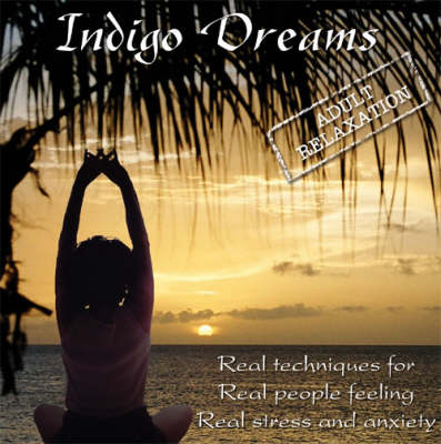 Indigo Dreams - Adult Relaxation: Guided Relaxation/Stress Management Techniques with Calming Music (CD-Audio)