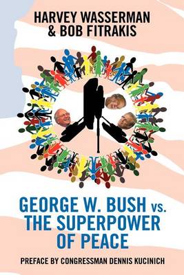 George W. Bush Vs. The Superpower of Peace (Paperback)