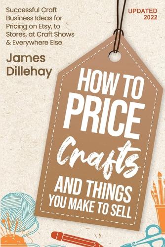 How to Price Crafts and Things You Make to Sell (Paperback)