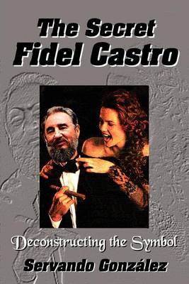 The Secret Fidel Castro (Paperback)