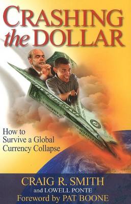 Crashing the Dollar: How to Survive a Global Currency Crisis (Paperback)