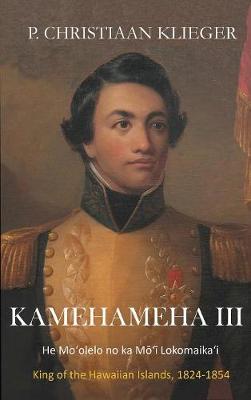 Kamehameha III: He Mo'olelo No Ka Mo'i Lomomaika'i (Hardback)