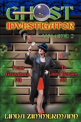 Ghost Investigator Volume 2: From Gettysburg to Lizzie Borden: v.2 (Paperback)