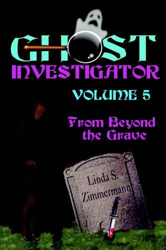 Ghost Investigator Volume 5: From Beyond the Grave (Paperback)