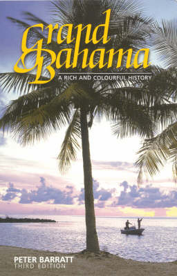 Grand Bahama: A Rich and Colourful History (Paperback)