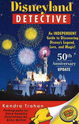 Disneyland Detective: "An Independent Guide to Discovering Disney's Legend, Lore, and Magic" (Paperback)