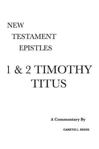1 & 2 Timothy and Titus: A Critical & Exegetical Commentary (Hardback)