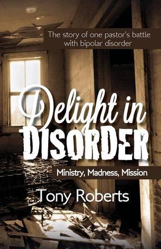 Delight in Disorder: Ministry, Madness, Mission (Paperback)