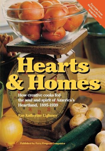 Hearts and Homes: How Creative Cooks Fed the Soul and Spirit of America's Heartland, 1895-1939 (Paperback)