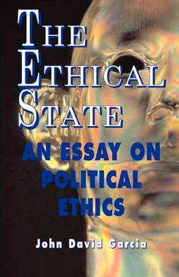 The Ethical State - An Essay on Political Ethics (Paperback)