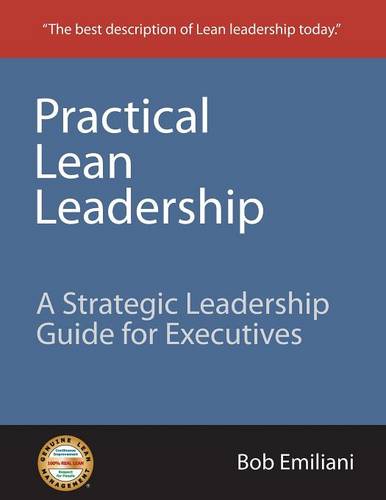 Practical Lean Leadership: A Strategic Leadership Guide For Executives (Paperback)