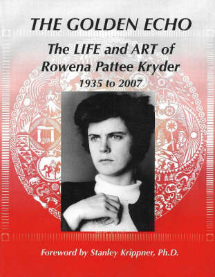Golden Echo: The Life and Art of Rowena Pattee Kryder, 1935-2007 (Paperback)
