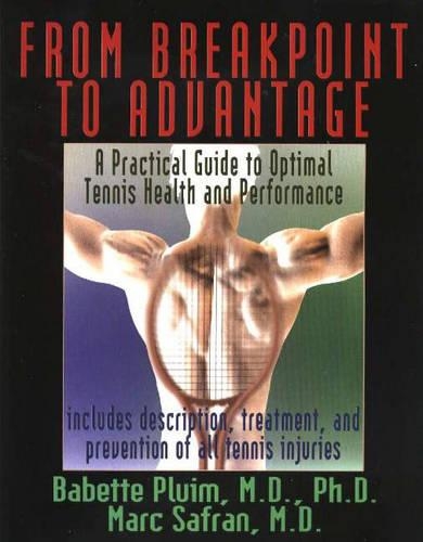 From Breakpoint to Advantage: A Practical Guide to Optimal Tennis Health and Performance (Paperback)