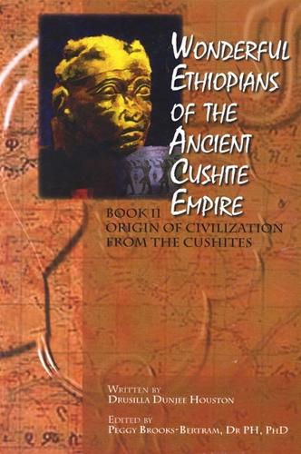 Wonderful Ethiopians of the Ancient Cushite Empire: Origin of the Civilization from the Cushites (Paperback)
