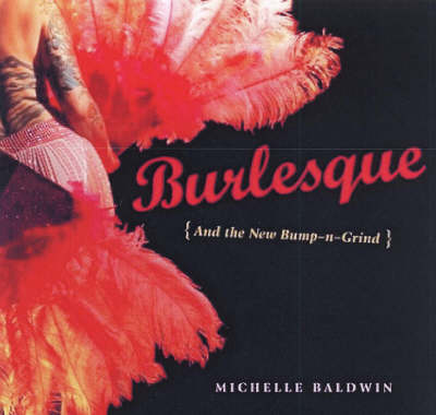 Burlesque and the New Bump-n-grind (Paperback)