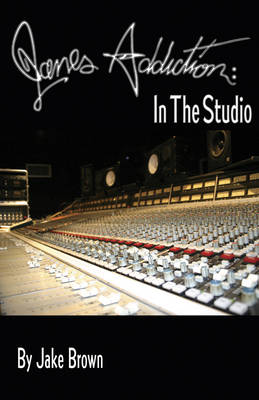 Jane's Addiction: In The Studio (Paperback)