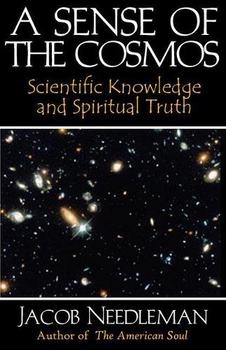 Sense of the Cosmos Scientific Knowledge and Spiritual Truth (Paperback)