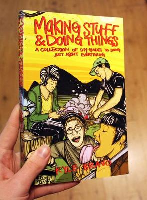 Making Stuff & Doing Things: A Collection of DIY Guides to Just About Everything (Paperback)