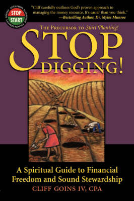 Stop Digging: A Spiritual Guide to Financial Freedom and Sound Stewardship (Paperback)